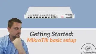 Getting Started: MikroTik basic setup