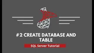 SQL Server Tutorial  -  #2 Create Database and Table