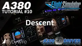 FBW A380 Tutorial 10: Descent | Real Airbus Pilot