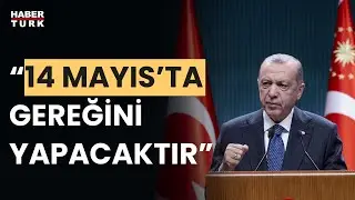 Cumhurbaşkanı Erdoğandan 14 Mayıs Seçim mesajı