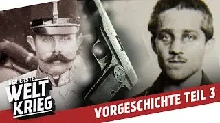 Ein Schuss verändert die Welt - Das Attentat von Sarajevo I VORGESCHICHTE WW1 - Teil 3/3