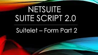 NetSuite Suite Script | Suitelet Close Sales Order Form Part 2