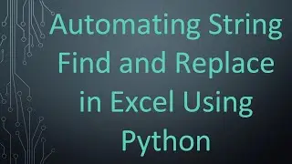 Automating String Find and Replace in Excel Using Python