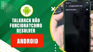 Talkback não funciona? Como resolver!