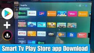 smart tv me play store kaise download kare | smart tv me app kaise download kare | smart tv apps