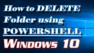 How to Delete / Remove Folders using Powershell in Windows 10 | Definite Solutions