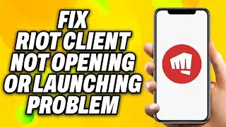 How To Fix Riot Client Not Opening or Launching Problem (2024) - Quick Fix