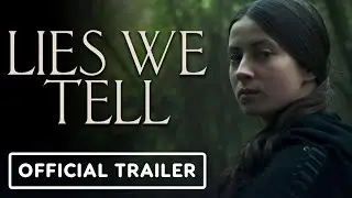 Lies We Tell - Official Trailer (2024) Agnes O’Casey, David Wilmot, Chris Walley