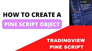 🎖️ TRADING VIEW-PINE SCRIPT:  ~🎖️HOW TO CREATE A PINE SCRIPT OBJECT ? 🎖️