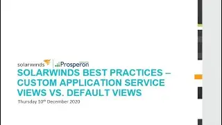 Webinar: SolarWinds Best Practices - Custom Application Service Views Vs. Default Views