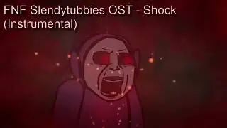 FNF Slendytubbies OST - Shock (Instrumental)