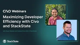 Maximizing Developer Efficiency with Civo and StackState