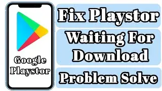 Fix Play Store Waiting For Download Problem Solved