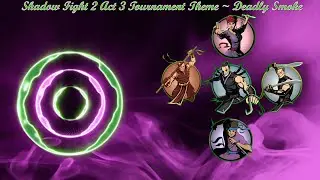 Shadow Fight 2 Act 3 Tournament Theme |Deadly Smoke| \|/ 𝐋𝐢𝐧𝐝 𝐄𝐫𝐞𝐛𝐫𝐨𝐬 \|/