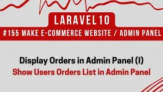 #155 Laravel 10 Tutorial | Display Orders in Admin Panel (I) | Show Users Orders List in Admin Panel