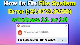 How to Fix File System Error (-2147219200) windows 11 or 10