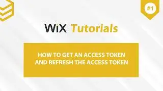 Wix API | Lesson #1: How to get an access token and a refresh token in Wix?