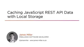 Local Storage Skills: Caching JavaScript REST API Data with Local Storage Course Preview