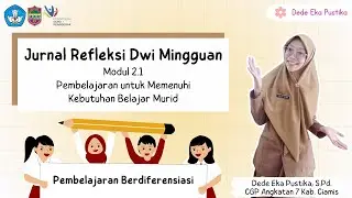 Jurnal Refleksi Dwi Mingguan Modul 2.1 Pembelajaran untuk Memenuhi Kebutuhan Belajar Murid