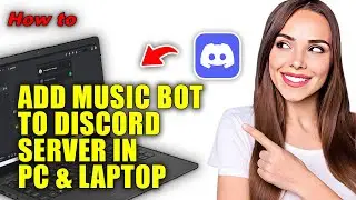 How To Add Music Bot To Discord Server In Pc & Laptop FIXED 2024