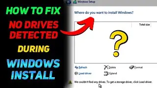 How to Fix No Drives Detected During Windows Installation (Windows 10/11 Tutorial)