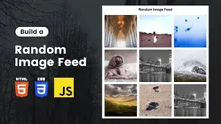 Random Image Feed Using HTML CSS and JavaScript | HTML CSS JavaScript Project