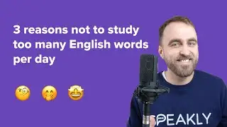 3 reasons not to study too many English words per day