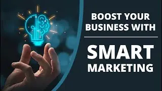 Boost Your Business With SMART MARKETING