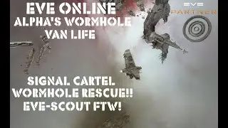 Eve Online Alpha's Wormhole Van-life Season 2 Signal Cartel Wormhole Rescue. Eve Scout FTW!