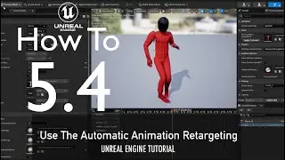 How To Use Automatic Animation Retargeting on UE 5.4