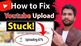 YouTube Video Upload Stuck - (how to fix YouTube upload stuck)  Easy Fix Tutorial || Urdu/Hindi