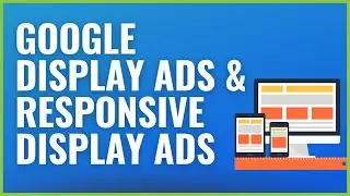 Google Display Ads Sizes and Responsive Display Ads Tutorial 2022