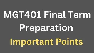 MGT401 Final Term Preparation[Important Points]