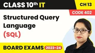 Structured Query Language (SQL) | Class 10 IT Unit 3 Chapter 13 (Code 402) (2022-23)