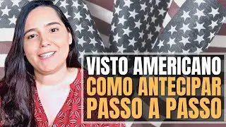 ANTECIPANDO O VISTO - Passo a passo / Como antecipar o visto americano.