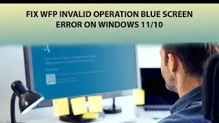 How to Fix WFP Invalid Operation Error on Windows 11/10 | Windows Blue Screen Solution | Windows 11