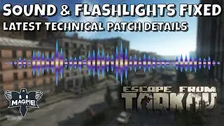 Sound & Flashlight Fixes / Latest Technical Patch Rundown!! - ESCAPE FROM TARKOV