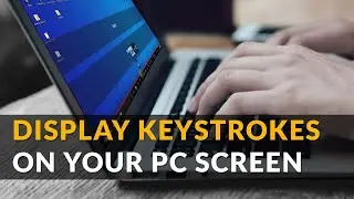 How To Display Keystrokes On Windows 10 PC Screen - 2021