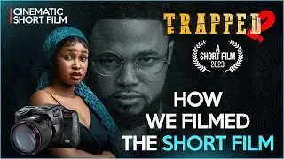 HOW I DIRECTED AND PRODUCED MY LATEST CINEMATIC SHORT FILM  - TRAPPED 2 BEHIND THE SCENES
