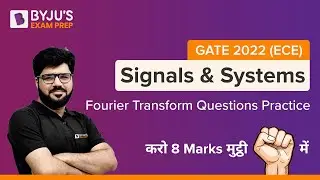 GATE 2022 (ECE) |10 Days Crash Course | Signals & Systems | Fourier Transform Questions |Rakesh Sir