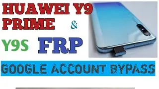 HUAWEI Y9s/Y9 Prime FRP/Google Lock Bypass Android/EMUI 10.0.0 WITHOUT PC,  NO SAFE MODE, NO FRP KEY