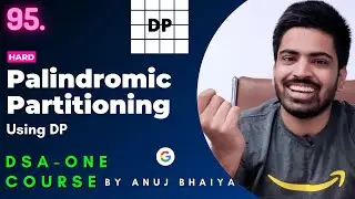 Palindromic Partitioning Problem (Minimum cuts required to make Palindromes) DP | DSA-One Course #95