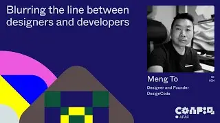 Config APAC 2024: Blurring the line between designers and developers with Meng To