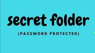 Create Hidden & Password Protected Folder