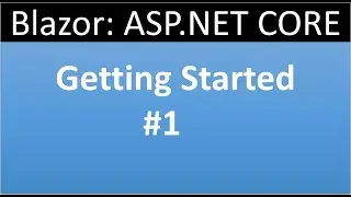 ASP.NET CORE Blazor Tutorial for beginners 1 - Getting Started