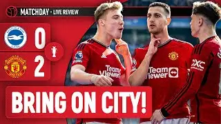 Lets Smash City! | Brighton 0-2 Man United | Live Match Review