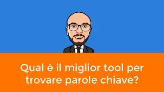 Qual è il miglior tool per trovare parole chiave?