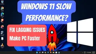 Boost Windows 11 Performance | Fix Lagging and Slow Performance Issues