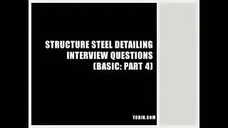 Structure steel Detailing Interview Questions BASIC [PART-4]