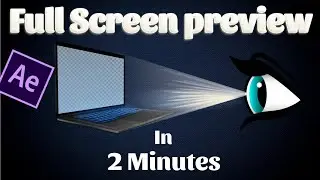 full screen preview in after effect